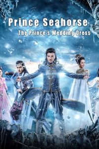 Prince Seahorse The Princes Wedding Dress (2023) Dual Audio [Hindi-Chinese]  480p 720p 1080p