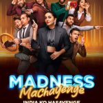 Madness Machayenge (2024) Season 1 [EP 32 ADDED] Hindi Tv-Show 480p 720p 1080p