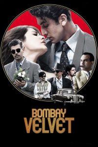 Bombay Velvet (2015) Hindi Full Movie 480p 720p 1080p